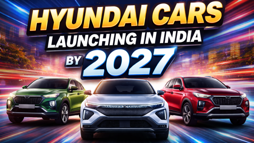 Hyundai Cars Launching in India by 2027